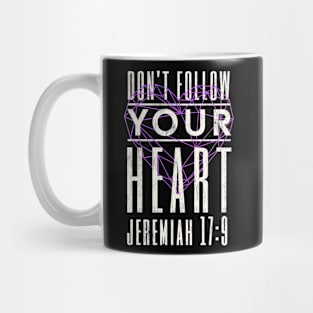 Don't Follow Your Heart Jeremiah 17:9 Biblical Design Mug